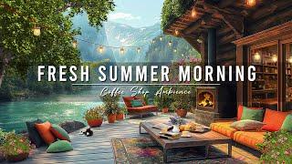 Fresh Summer Morning Atmosphere at Lakeside Coffee Porch Ambience with Smooth Jazz Music for Relax