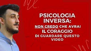 PSICOLOGIA INVERSA: non credo che avrai il coraggio di guardare questo video