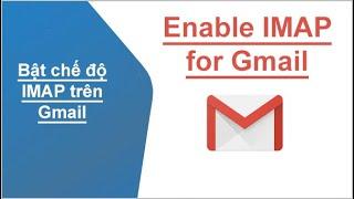 Mở tính năng IMAP trên Gmail/Google Workspace đơn giản nhất 10/2021 / Enable IMAP for Gmail