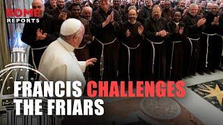 Pope Francis challenges friars not to put economic resources at center but people