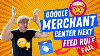 ️ Google Merchant Center NEXT Feed Rule FAIL! - How to Fix & Succeed! ️