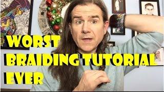 Men's Long Hair: Worst Braid Tutorial Ever!