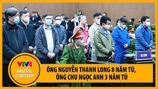 Tuyên án 38 bị cáo vụ Việt Á: Ông Nguyễn Thanh Long lĩnh 18 năm tù, ông Chu Ngọc Anh 3 năm tù | VTV4