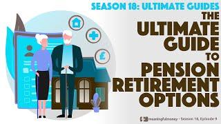 The Ultimate Guide to Pension Retirement Options