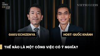 Gaku Echizenya - CEO VietnamWorks | Đi tìm hạnh phúc trong công việc | TQKS EP 37