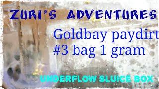 Goldbay paydirt #3 bag ran through the underflow sluice box