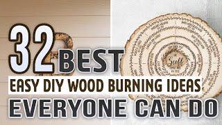 32 Easy DIY Wood Burning Ideas Everyone Can Do