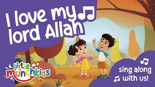 I love my Lord Allah ️ Islamic Songs for kids  Little Munchkids