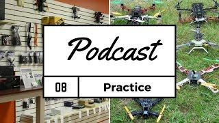 FPV Podcast #8 - Discussion on Practice - Part 1 of 1