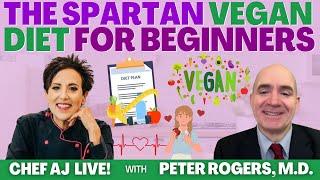 The Spartan Vegan Diet for Beginners with Peter Rogers, M.D.