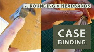 Case Binding 7: Rounding & Headbands