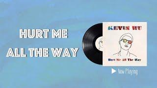 吳海文 Kevin Wu | Hurt Me All The Way (Official Lyric Video)