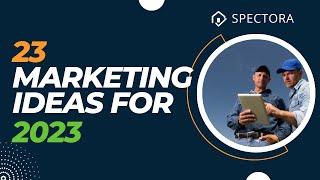 23 Marketing Ideas for 2023