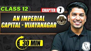 AN IMPERIAL CAPITAL VIJAYNAGAR - Full Chapter in 30 Min | Class 12th HISTORY