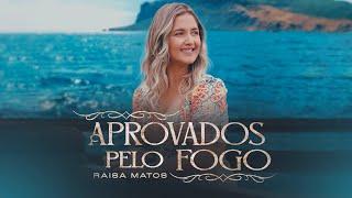 Raisa Matos - Aprovados Pelo Fogo | Clipe Oficial