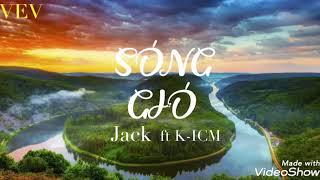 SÓNG GIÓ | K-ICM ft. JACK [Video Lyric ]