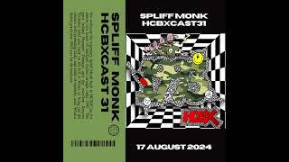 HCBXCast Vol 31 - Spliff Monk - 17th August 2024 7pm (BST)