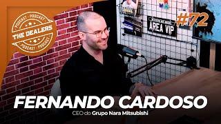 FERNANDO CARDOSO | GRUPO NARA MITSUBISHI | THE DEALERS PODCAST #72