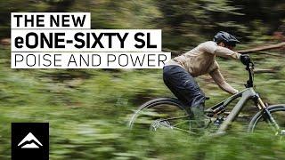 The new eONE-SIXTY SL - No compromise e-enduro. Human-powered inspired handling