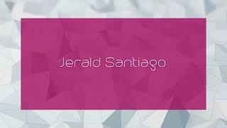 Jerald Santiago - appearance