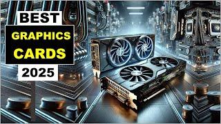 Top 5 Best Graphics Cards In 2025