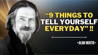 "9 THINGS TO TELL YOURSELF EVERYDAY" | BEST SPEECH BY ALAN WATTS