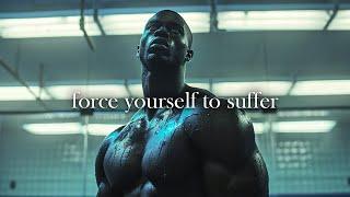 FORCE YOURSELF TO SUFFER - Best Motivational Video Speeches Compilation
