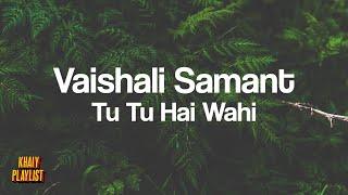 Vaishali Samant - Tu Tu Hai Wahi