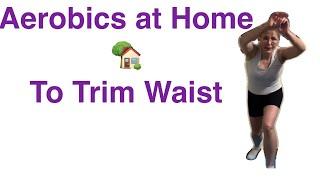 Light Aerobic Exercises to Trim Your Waist | 30-Minute Workout for Seniors 50+|  64-Year-Old Woman