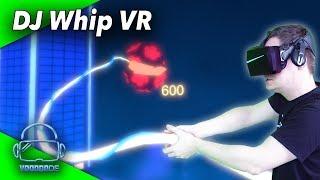 Ok, now I will whip you all! DJ Whip VR Virtual Reality Gameplay