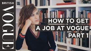 How to get a Job at Vogue with Alexa Chung | Full Documentary | Future of Fashion | British Vogue