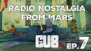 The Cub - Radio Nostalgia From Mars Broadcast - Ep. 7