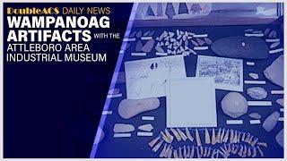 Wampanoag Artifacts with the Attleboro Area Industrial Museum