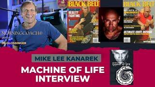 Mike Lee Kanarek - Machine of Life Interview