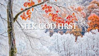 SEEK GOD FIRST | Instrumental Worship & Scriptures with Winter Nature  Inspirational CKEYS