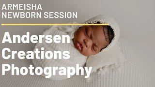 Armeisha | Newborn Session | Andersen Creations