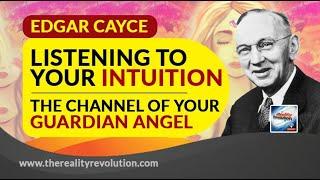 Edgar Cayce Listening To Your Intuition The Channel Of Your Guardian Angel