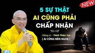 5 sự thật AI CŨNG PHẢI CHẤP NHẬN - ĐĐ. Thích Thiện Tuệ (17.02.2023)