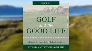 10 Tips for a Stress-Free Golf Trip Across the Pond - Episode 11