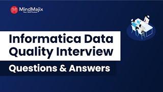 Top 70 IDQ Interview Questions And Answers | Best Informatica Data Quality Interview Questions