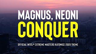 Magnus, Neoni - Conquer | IEM Katowice 2020 Official Theme