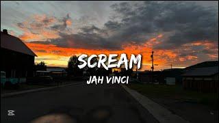 Jah Vinci - Scream | Lyrics