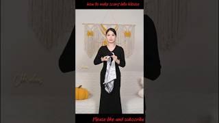 how to make scarf into blouse