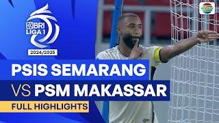 PSIS Semarang VS PSM Makassar - Highlights | BRI Liga 1 2024/25