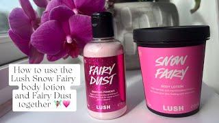 How to use the Lush Snow Fairy Body Lotion & Fairy Dust together ‍️