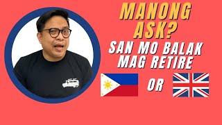 MANONG ASK! RETIREMENT! Pilipinas or UK. Filipino UK Nurse