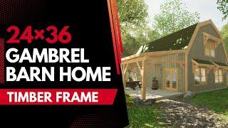 24x36 Gambrel Barn Timber Frame Home