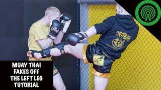 Muay Thai Fakes off the Left Leg Tutorial