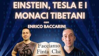 EINSTEIN, TESLA E I MONACI TIBETANI Con ENRICO BACCARINI