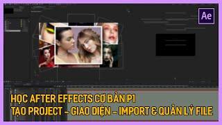 Học After Effects cơ bản: Tạo Project - Giao diện - Import và Quản lý File | Tú Thanh Blog